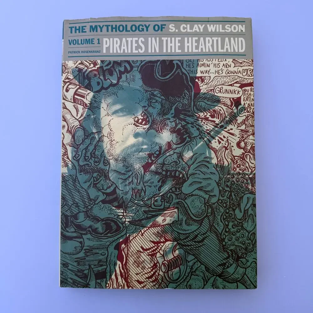 The Mythology of S. Clay Wilson Pirates in the Heartland Volume 1 Hardcover Book